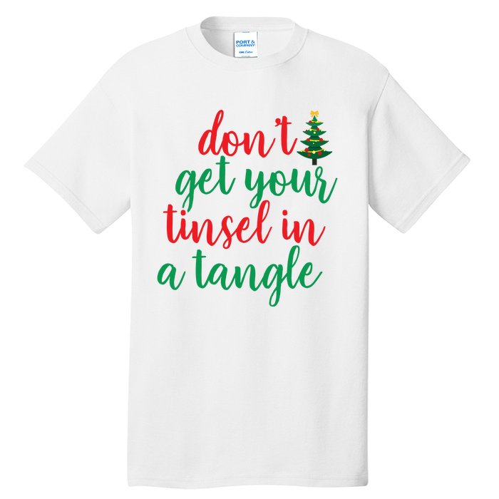 Don't Get Your Tinsel In A Tangle Tall T-Shirt