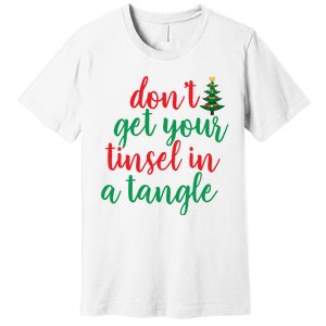 Don't Get Your Tinsel In A Tangle Premium T-Shirt