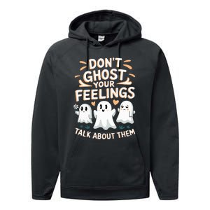 DonT Ghost Your Feelings Halloween Mental Health Performance Fleece Hoodie