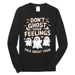 DonT Ghost Your Feelings Halloween Mental Health Long Sleeve Shirt