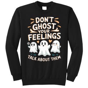 DonT Ghost Your Feelings Halloween Mental Health Sweatshirt