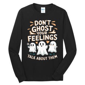 DonT Ghost Your Feelings Halloween Mental Health Tall Long Sleeve T-Shirt