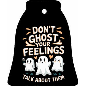 DonT Ghost Your Feelings Halloween Mental Health Ceramic Bell Ornament