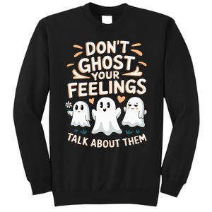 DonT Ghost Your Feelings Halloween Mental Health Tall Sweatshirt