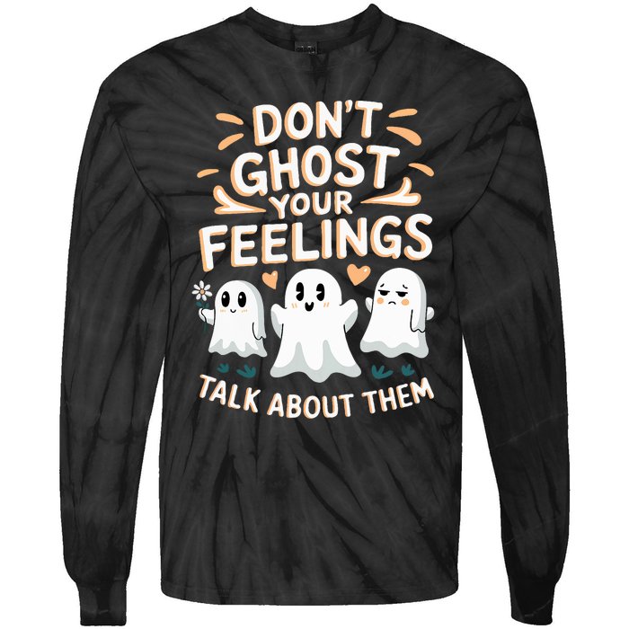 DonT Ghost Your Feelings Halloween Mental Health Tie-Dye Long Sleeve Shirt