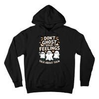 DonT Ghost Your Feelings Halloween Mental Health Tall Hoodie