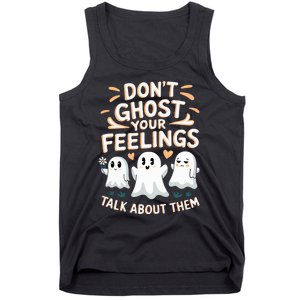 DonT Ghost Your Feelings Halloween Mental Health Tank Top