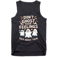 DonT Ghost Your Feelings Halloween Mental Health Tank Top