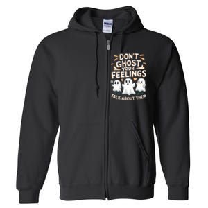 DonT Ghost Your Feelings Halloween Mental Health Full Zip Hoodie