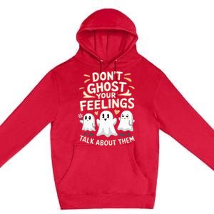 DonT Ghost Your Feelings Halloween Mental Health Premium Pullover Hoodie