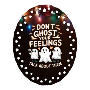 DonT Ghost Your Feelings Halloween Mental Health Ceramic Oval Ornament