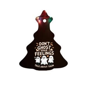 DonT Ghost Your Feelings Halloween Mental Health Ceramic Tree Ornament