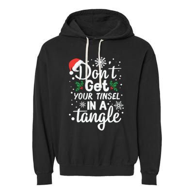 DonT Get Your Tinsel In A Tangle Garment-Dyed Fleece Hoodie