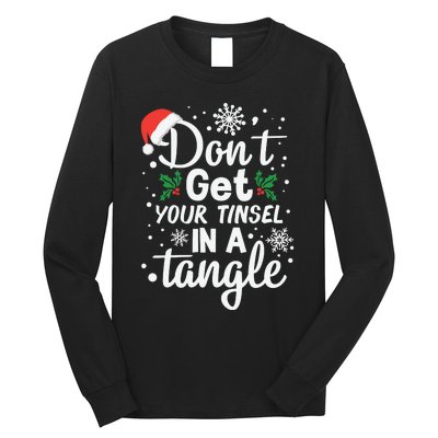 DonT Get Your Tinsel In A Tangle Long Sleeve Shirt