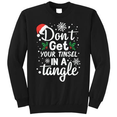 DonT Get Your Tinsel In A Tangle Sweatshirt