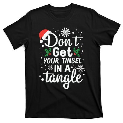 DonT Get Your Tinsel In A Tangle T-Shirt