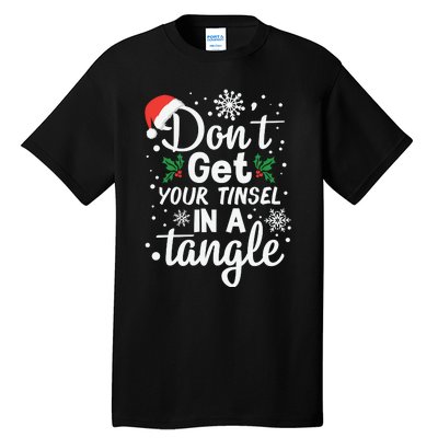 DonT Get Your Tinsel In A Tangle Tall T-Shirt