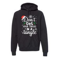 DonT Get Your Tinsel In A Tangle Premium Hoodie