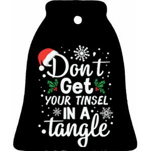 DonT Get Your Tinsel In A Tangle Ceramic Bell Ornament