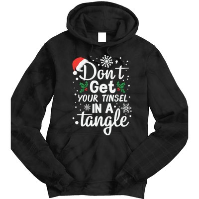 DonT Get Your Tinsel In A Tangle Tie Dye Hoodie