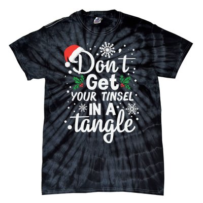 DonT Get Your Tinsel In A Tangle Tie-Dye T-Shirt