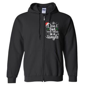 DonT Get Your Tinsel In A Tangle Full Zip Hoodie