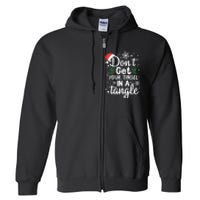 DonT Get Your Tinsel In A Tangle Full Zip Hoodie