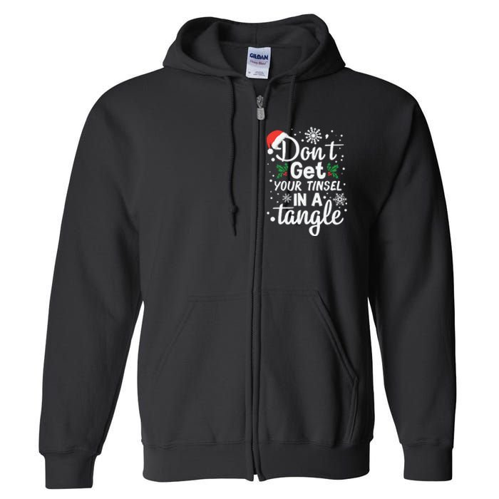 DonT Get Your Tinsel In A Tangle Full Zip Hoodie