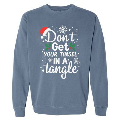 DonT Get Your Tinsel In A Tangle Garment-Dyed Sweatshirt