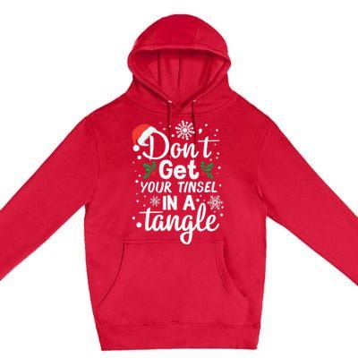 DonT Get Your Tinsel In A Tangle Premium Pullover Hoodie