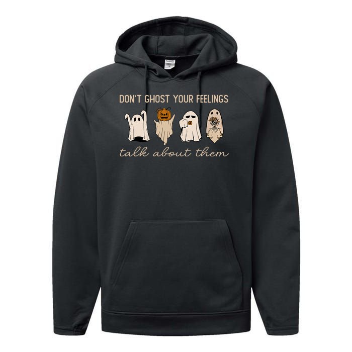 DonT Ghost Your Feelings Halloween Mental Health Awareness Performance Fleece Hoodie