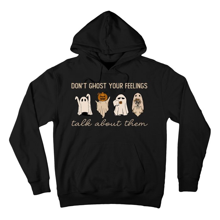 DonT Ghost Your Feelings Halloween Mental Health Awareness Hoodie