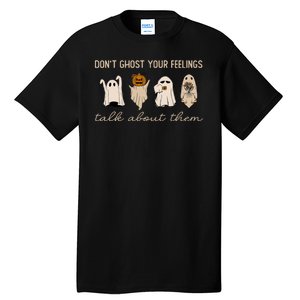 DonT Ghost Your Feelings Halloween Mental Health Awareness Tall T-Shirt