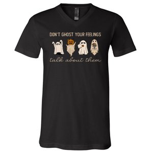 DonT Ghost Your Feelings Halloween Mental Health Awareness V-Neck T-Shirt