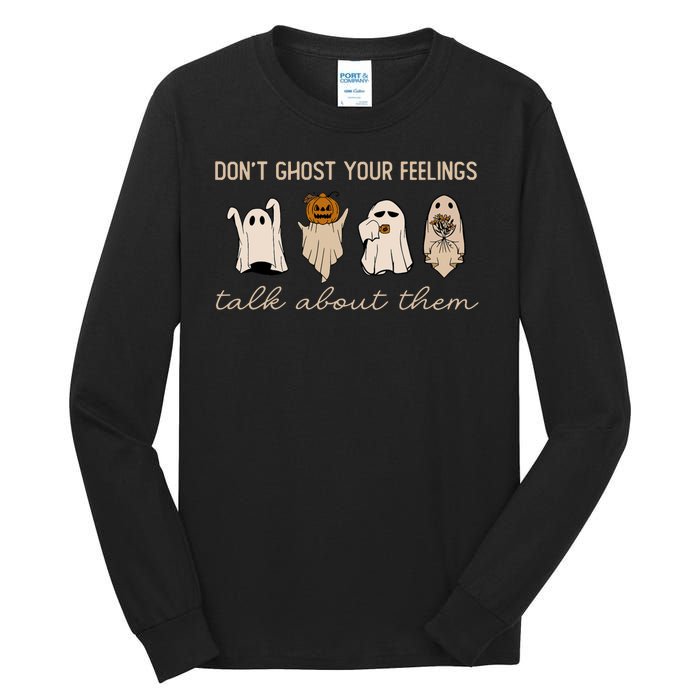 DonT Ghost Your Feelings Halloween Mental Health Awareness Tall Long Sleeve T-Shirt