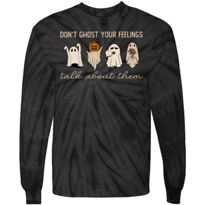 DonT Ghost Your Feelings Halloween Mental Health Awareness Tie-Dye Long Sleeve Shirt