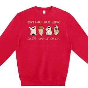 DonT Ghost Your Feelings Halloween Mental Health Awareness Premium Crewneck Sweatshirt