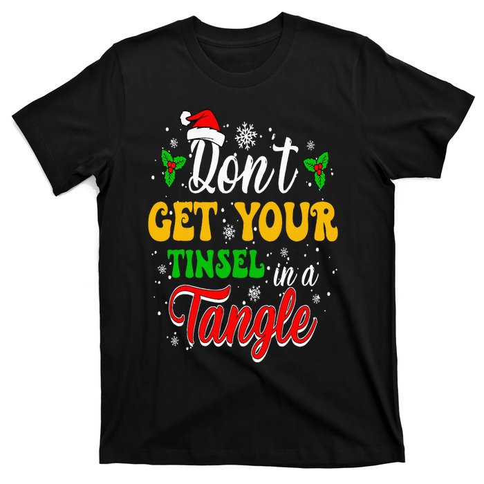 Don't Get Your Tinsel In A Tangle Funny Cute Christmas T-Shirt