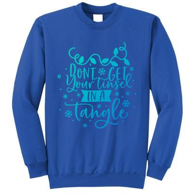 DonT Get Your Tinsel In A Tangle Funny Holiday Christmas Cool Gift Sweatshirt