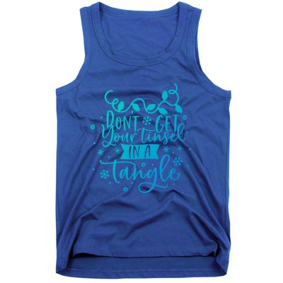 DonT Get Your Tinsel In A Tangle Funny Holiday Christmas Cool Gift Tank Top