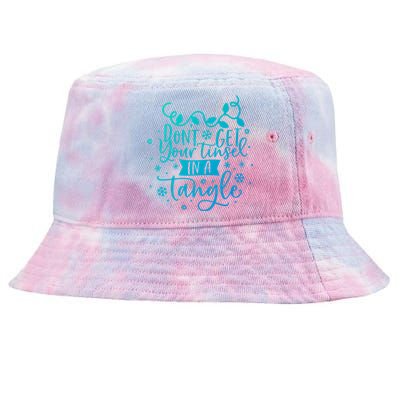 DonT Get Your Tinsel In A Tangle Funny Holiday Christmas Cool Gift Tie-Dyed Bucket Hat