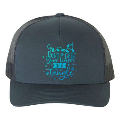 DonT Get Your Tinsel In A Tangle Funny Holiday Christmas Cool Gift Yupoong Adult 5-Panel Trucker Hat