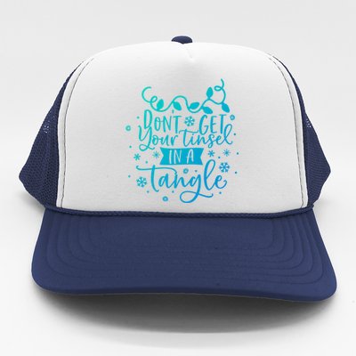 DonT Get Your Tinsel In A Tangle Funny Holiday Christmas Cool Gift Trucker Hat