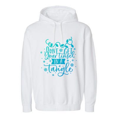 DonT Get Your Tinsel In A Tangle Funny Holiday Christmas Cool Gift Garment-Dyed Fleece Hoodie