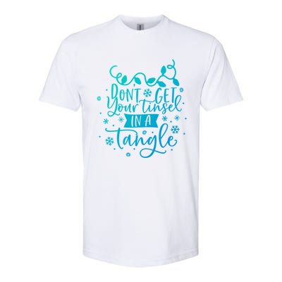 DonT Get Your Tinsel In A Tangle Funny Holiday Christmas Cool Gift Softstyle CVC T-Shirt