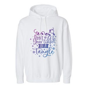 DonT Get Your Tinsel In A Tangle Funny Holiday Christmas Cool Gift Garment-Dyed Fleece Hoodie