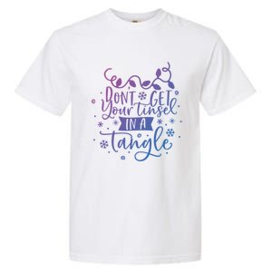 DonT Get Your Tinsel In A Tangle Funny Holiday Christmas Cool Gift Garment-Dyed Heavyweight T-Shirt