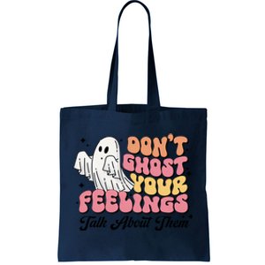 Dont Ghost Your Feelings Talk About Them Halloween Tote Bag