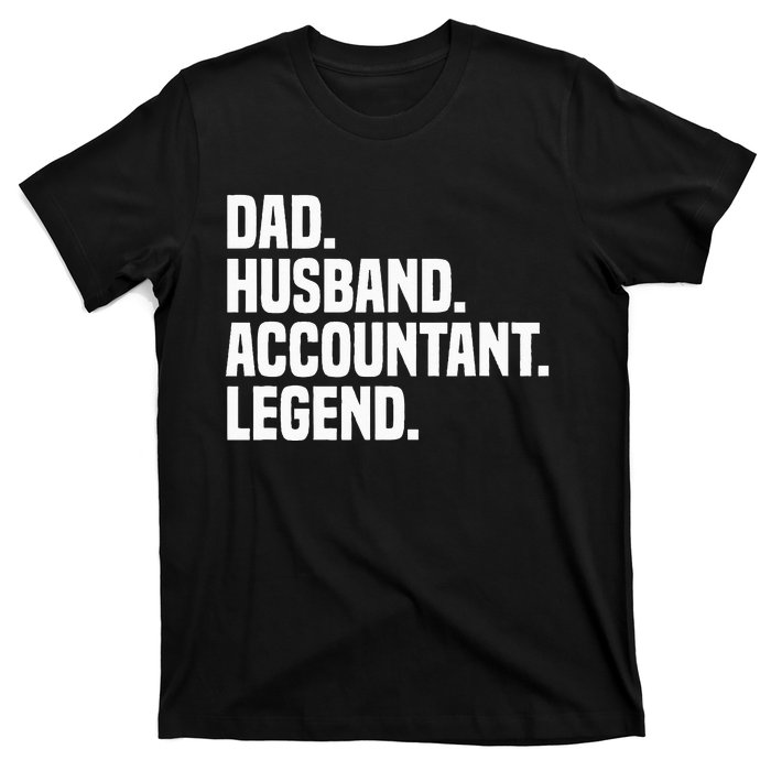 Dad Husband Accountant Legend Accounting Tax Accountant T-Shirt