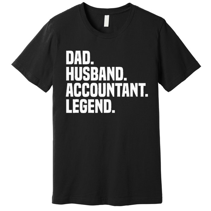 Dad Husband Accountant Legend Accounting Tax Accountant Premium T-Shirt